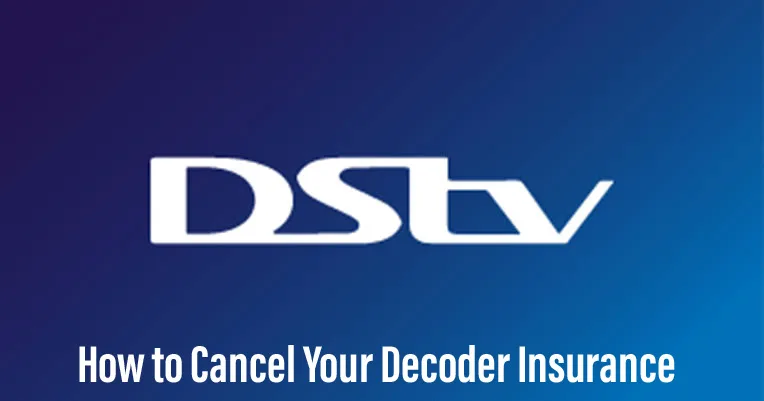 How to Cancel DSTv Decoder Insurance
